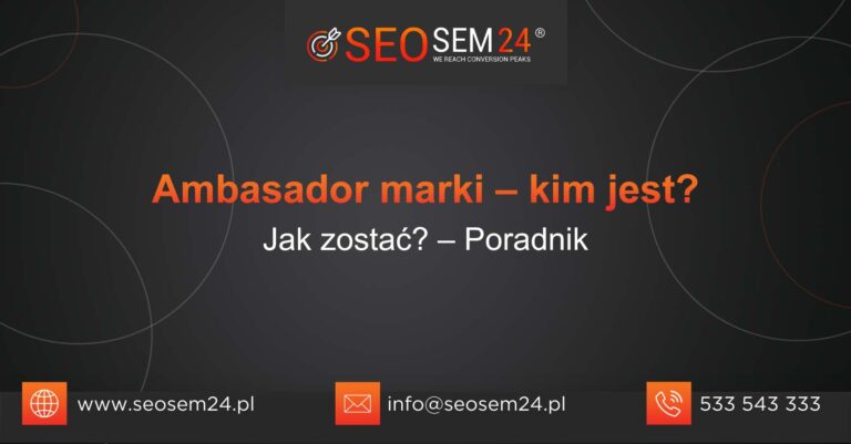 Ambasador marki kim jest jak zostać poradnik