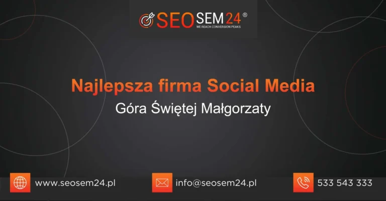 Najlepsza firma social media Góra Świętej Małgorzaty