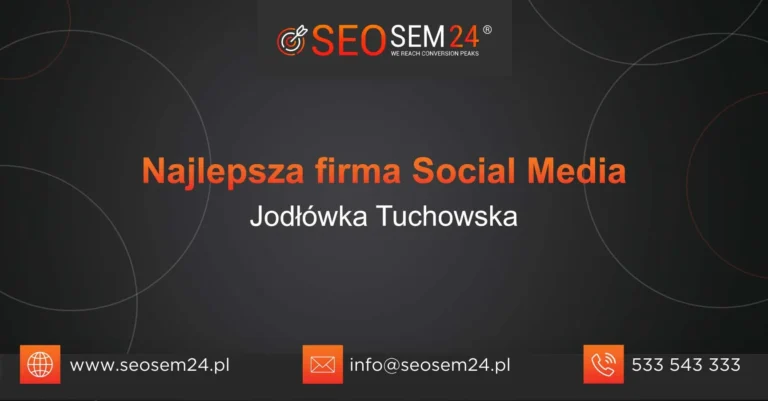 Najlepsza firma social media Jodłówka Tuchowska