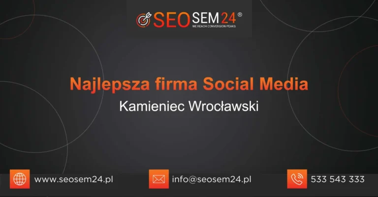 Najlepsza firma social media Kamieniec Wrocławski