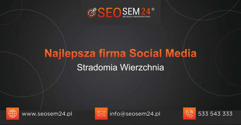 Najlepsza firma social media Stradomia Wierzchnia