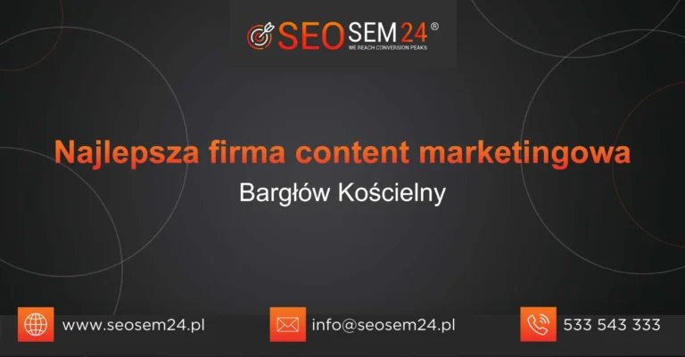 Najlepsza firma content marketingowa Bargłów Kościelny