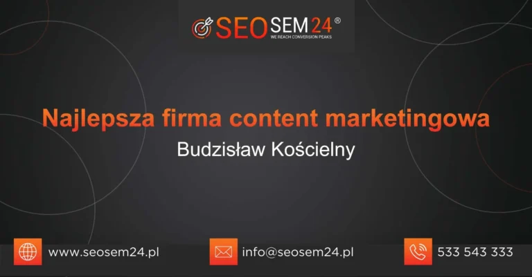 Najlepsza firma content marketingowa Budzisław Kościelny