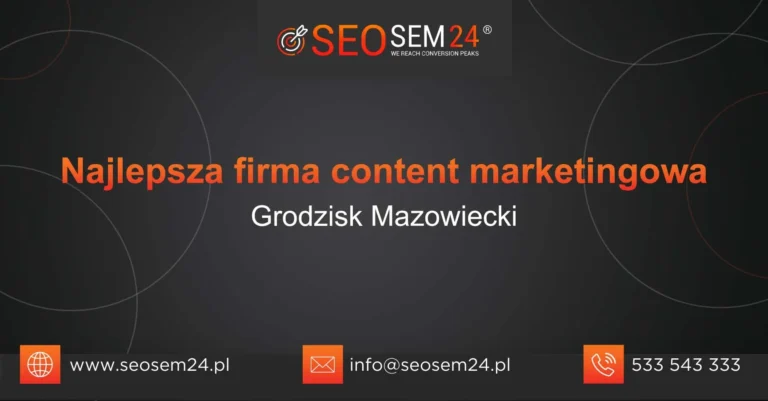 Najlepsza firma content marketingowa Grodzisk Mazowiecki