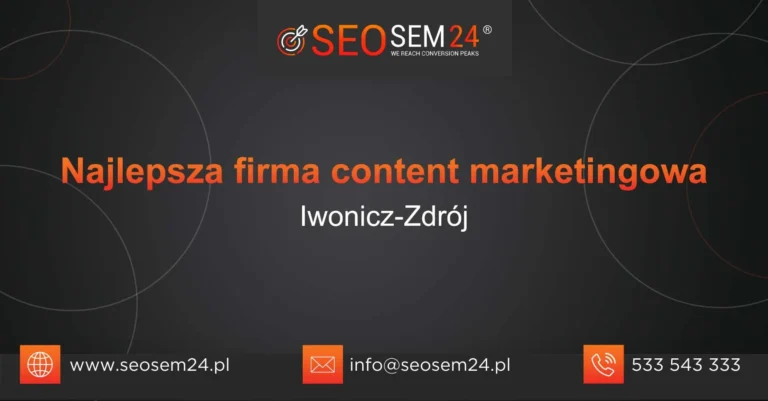 Najlepsza firma content marketingowa Iwonicz-Zdrój