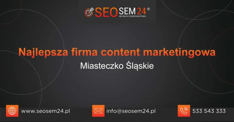 Najlepsza firma content marketingowa Miasteczko Śląskie