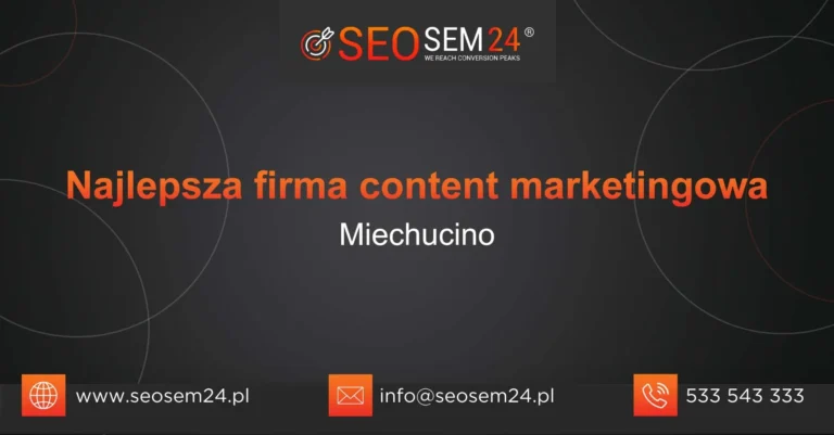Najlepsza firma content marketingowa Miechucino