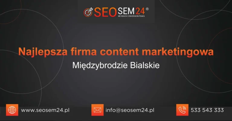 Najlepsza firma content marketingowa Międzybrodzie Bialskie