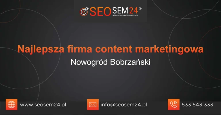 Najlepsza firma content marketingowa Nowogród Bobrzański
