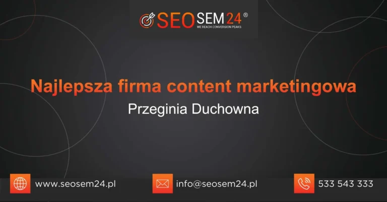 Najlepsza firma content marketingowa Przeginia Duchowna
