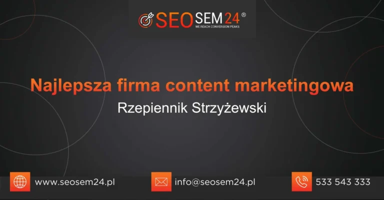 Najlepsza firma content marketingowa Rzepiennik Strzyżewski