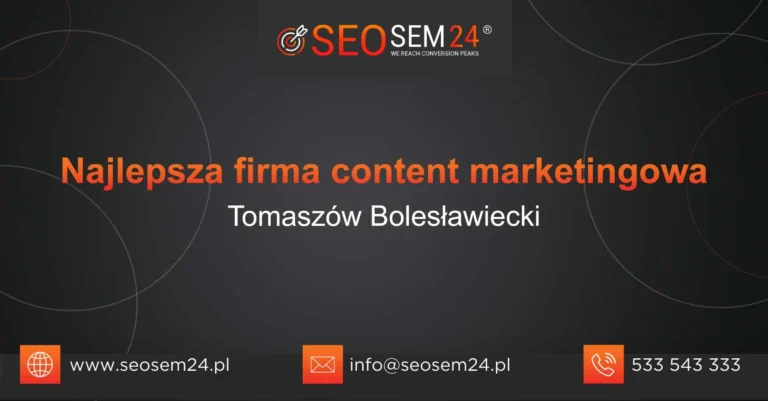 Najlepsza firma content marketingowa Tomaszów Bolesławiecki