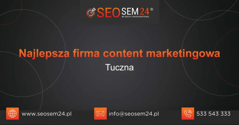 Najlepsza firma content marketingowa Tuczna