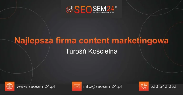Najlepsza firma content marketingowa Turośń Kościelna