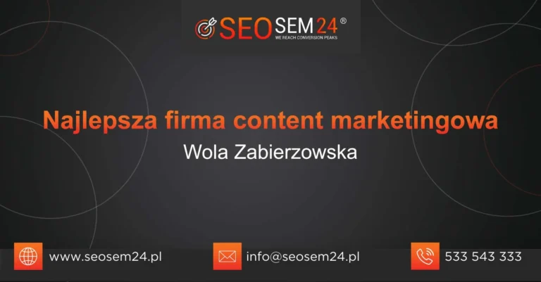 Najlepsza firma content marketingowa Wola Zabierzowska
