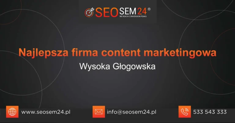 Najlepsza firma content marketingowa Wysoka Głogowska