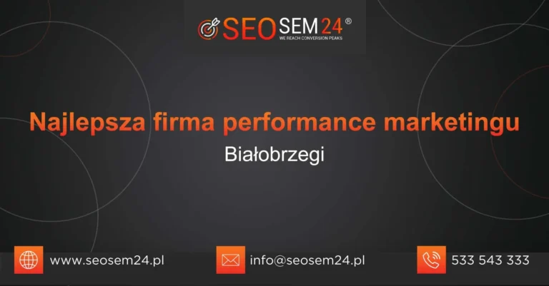 Najlepsza firma performance marketingu Białobrzegi