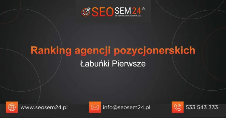 Ranking agencji pozycjonerskich Łabuńki Pierwsze