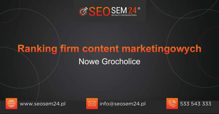 Ranking firm content marketingowych Nowe Grocholice