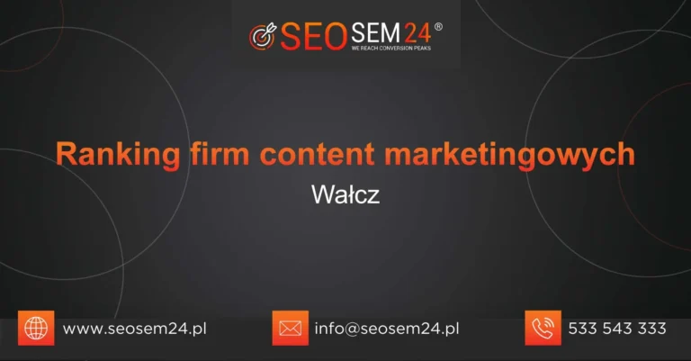 Ranking firm content marketingowych Wałcz