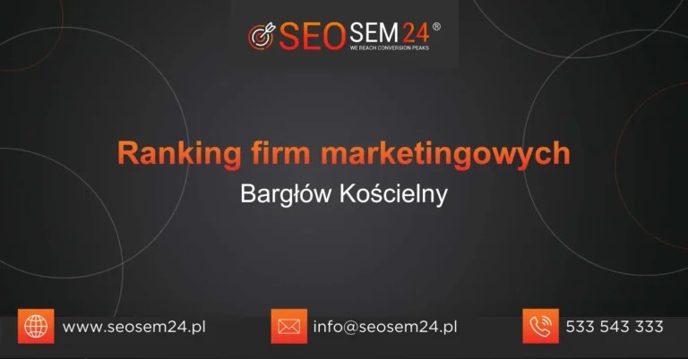 Ranking firm marketingowych Bargłów Kościelny