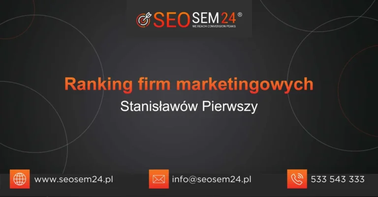 Ranking firm marketingowych Stanisławów Pierwszy