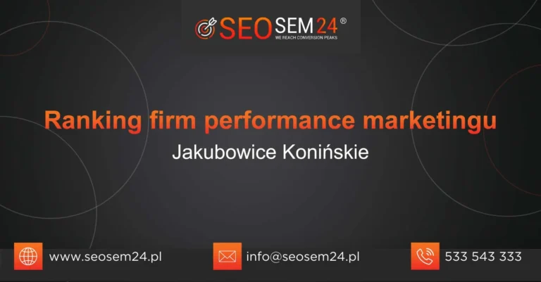 Ranking firm performance marketingu Jakubowice Konińskie