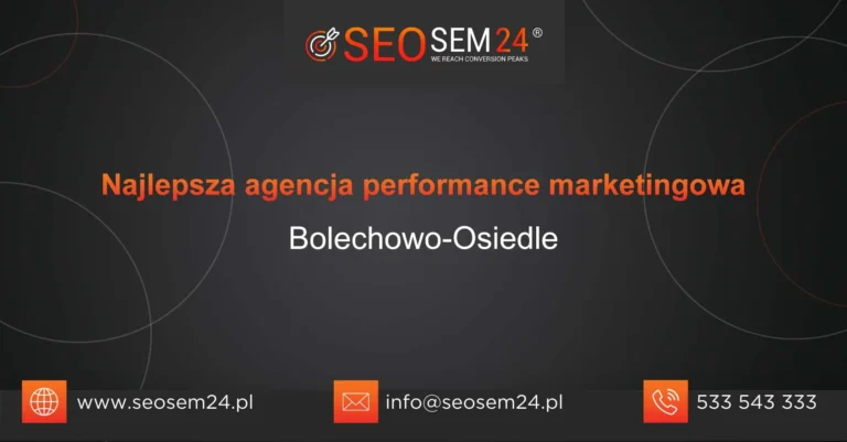 Najlepsza agencja performance marketingowa Bolechowo-Osiedle