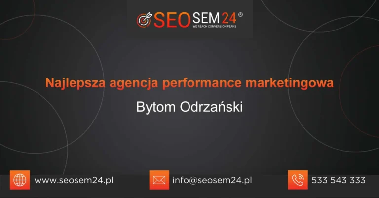 Najlepsza agencja performance marketingowa Bytom Odrzański