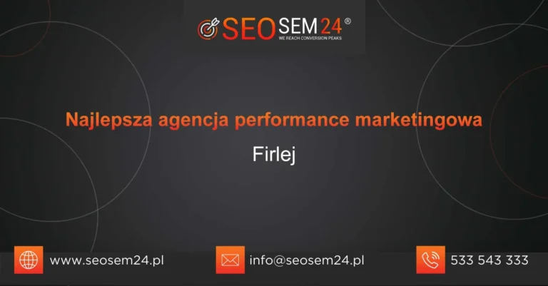 Najlepsza agencja performance marketingowa Firlej