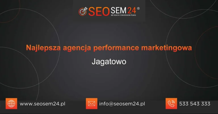 Najlepsza agencja performance marketingowa Jagatowo