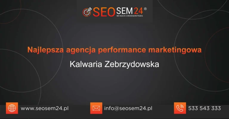 Najlepsza agencja performance marketingowa Kalwaria Zebrzydowska