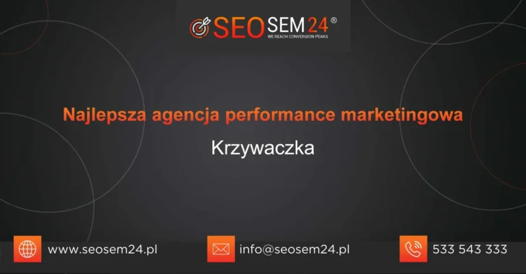 Najlepsza agencja performance marketingowa Krzywaczka