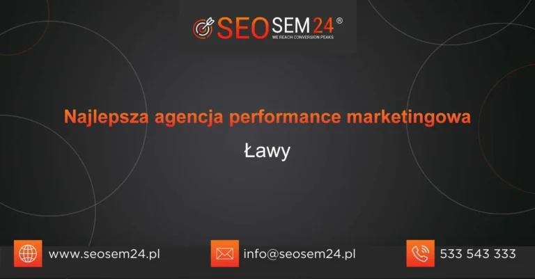 Najlepsza agencja performance marketingowa Ławy