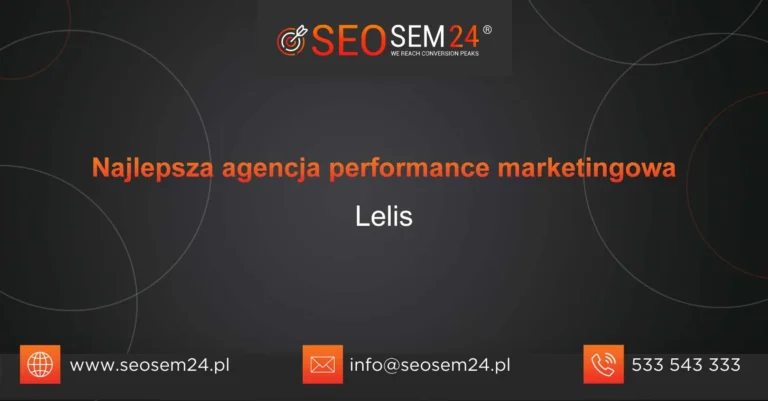 Najlepsza agencja performance marketingowa Lelis