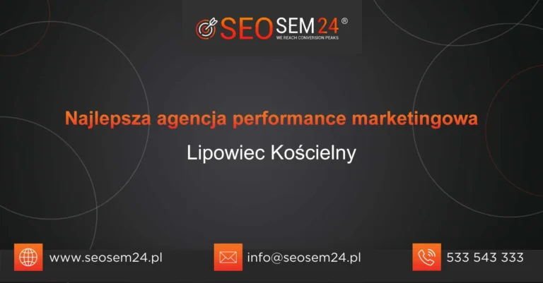 Najlepsza agencja performance marketingowa Lipowiec Kościelny