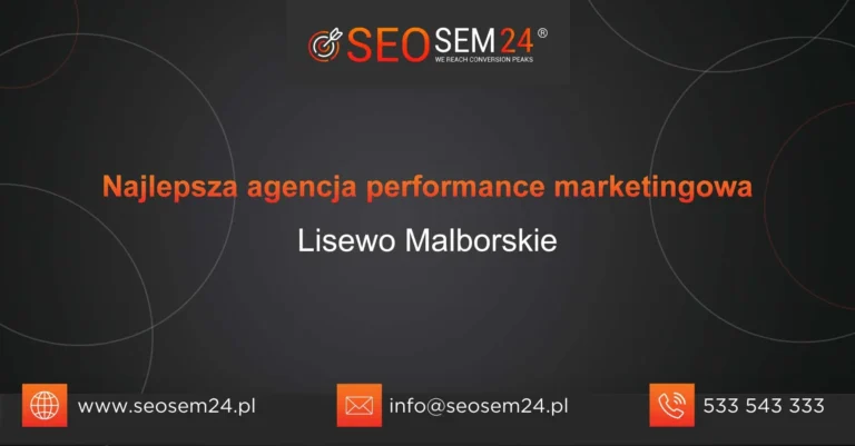 Najlepsza agencja performance marketingowa Lisewo Malborskie