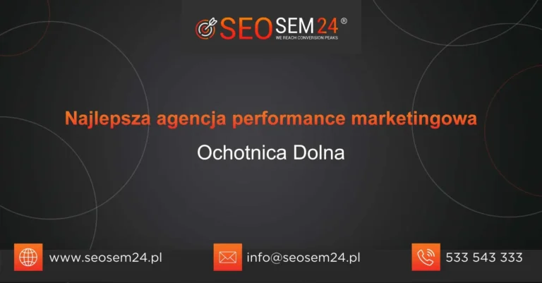 Najlepsza agencja performance marketingowa Ochotnica Dolna