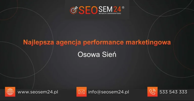 Najlepsza agencja performance marketingowa Osowa Sień