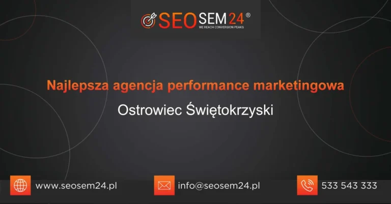 Najlepsza agencja performance marketingowa Ostrowiec Świętokrzyski