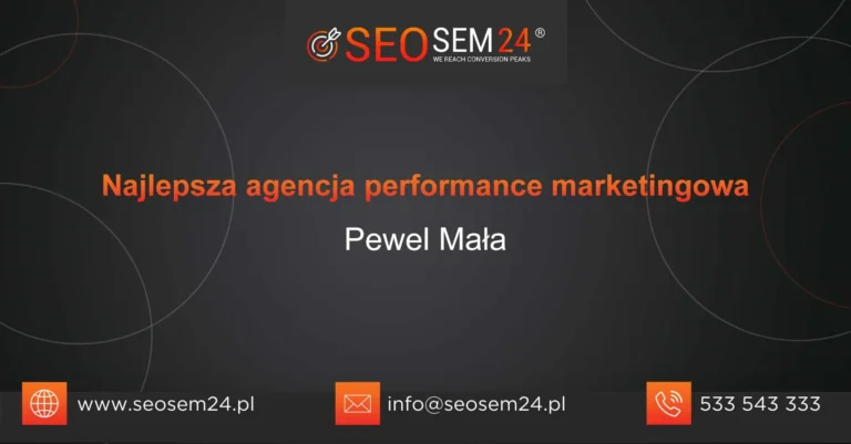 Najlepsza agencja performance marketingowa Pewel Mała