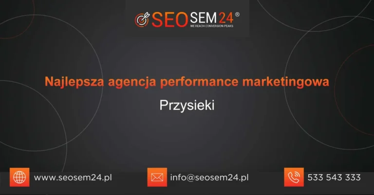 Najlepsza agencja performance marketingowa Przysieki