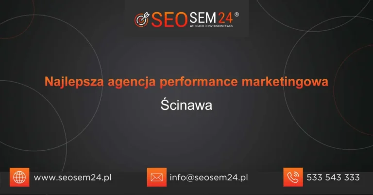 Najlepsza agencja performance marketingowa Ścinawa