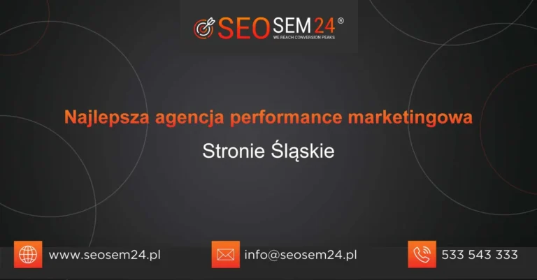 Najlepsza agencja performance marketingowa Stronie Śląskie