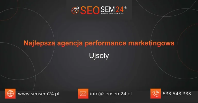 Najlepsza agencja performance marketingowa Ujsoły