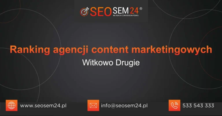 Ranking agencji content marketingowych Witkowo Drugie
