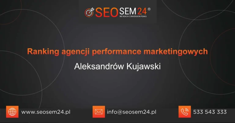 Ranking agencji performance marketingowych Aleksandrów Kujawski