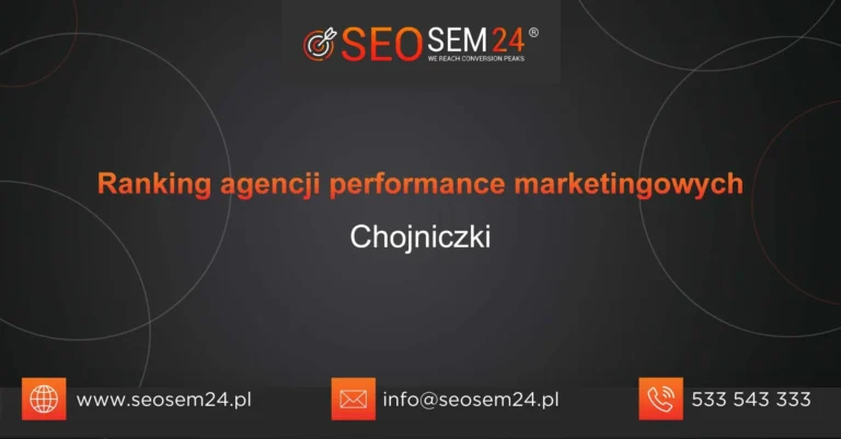 Ranking agencji performance marketingowych Chojniczki