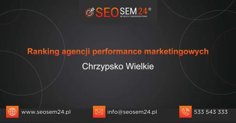 Ranking agencji performance marketingowych Chrzypsko Wielkie