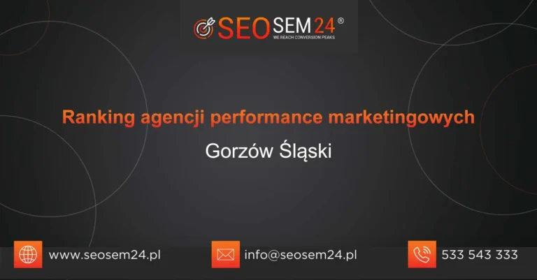 Ranking agencji performance marketingowych Gorzów Śląski